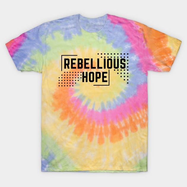 rebellious hope T-Shirt by OnlyHumor